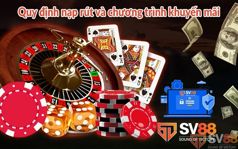 Quy định nạp rút và chương trình khuyến mãi